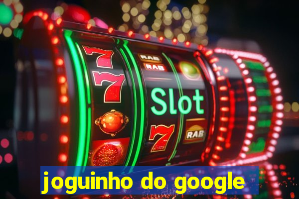 joguinho do google